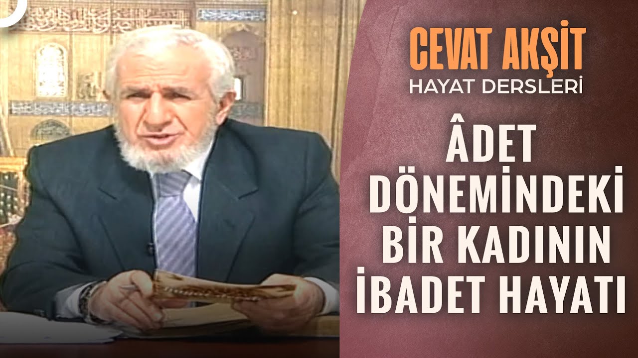 Adetin Kaçıncı Günü Gusül Abdesti Alınır? | @Cevat Akşit ile Hayat Dersleri 38. Bölüm