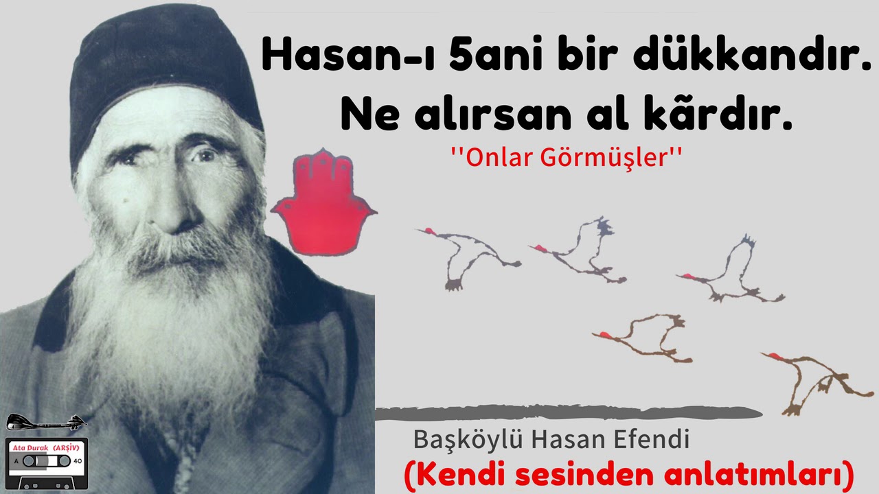 BAŞ KÖYLÜ HASAN EFENDİ- Kendi Sesinden (Onlar Görmüşler/ ÖZEL ARŞİV )