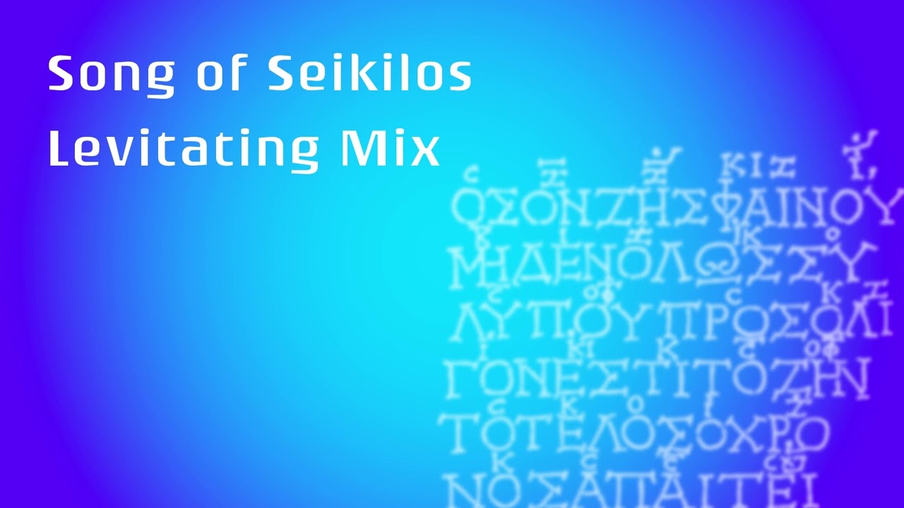 Song of Seikilos Levitating Mix