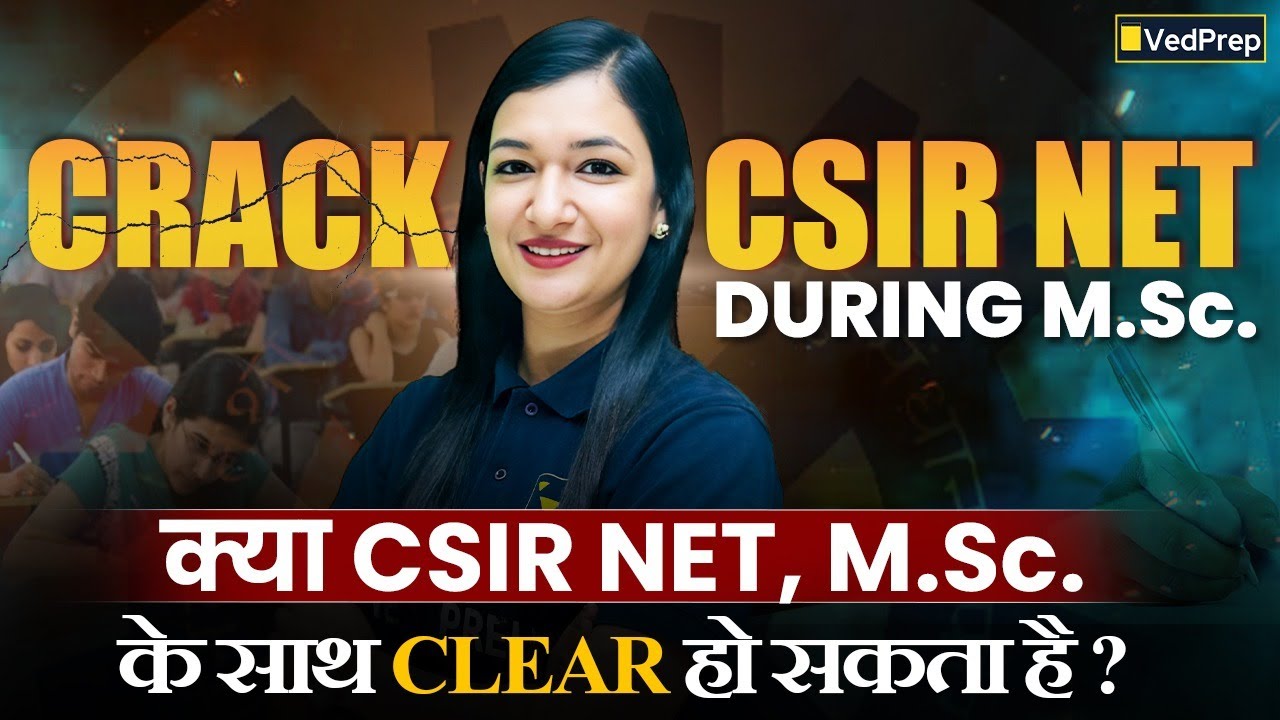 Can You Crack CSIR NET During M.Sc.? | Strategy for M.Sc. Students  | VedPrep Biology