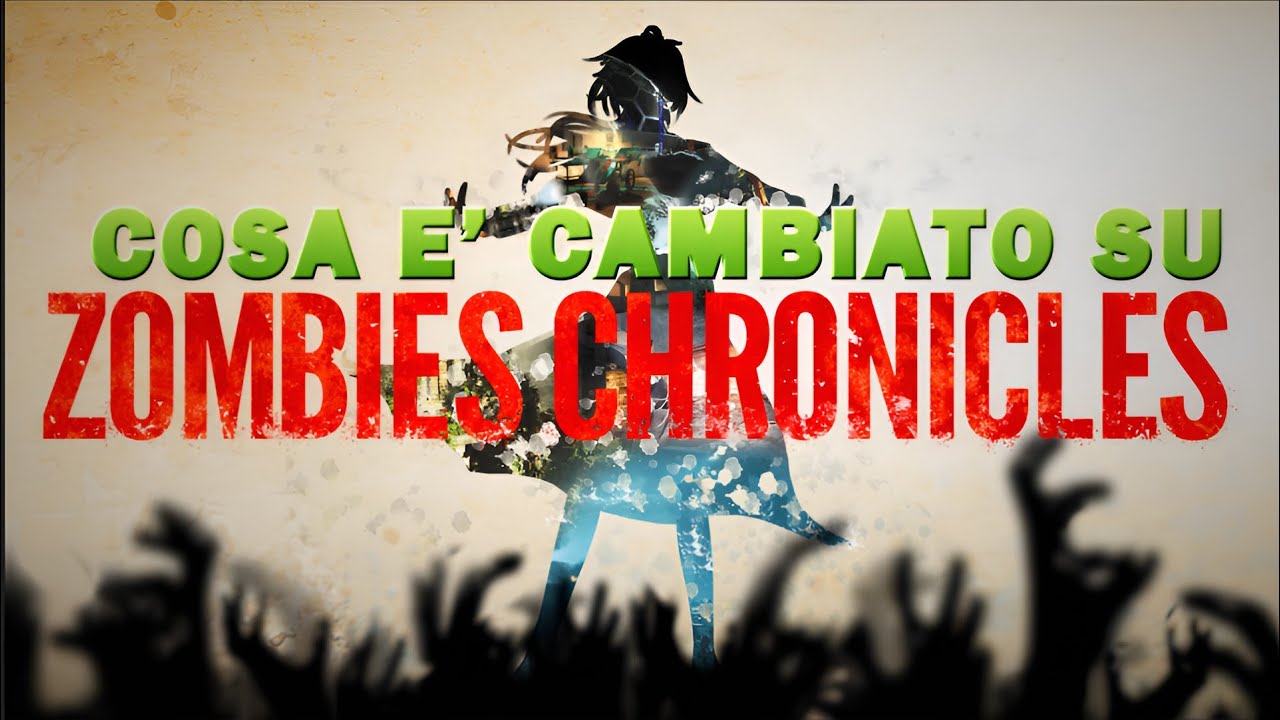 COSA E' CAMBIATO SU ZOMBIES CHRONICLES?