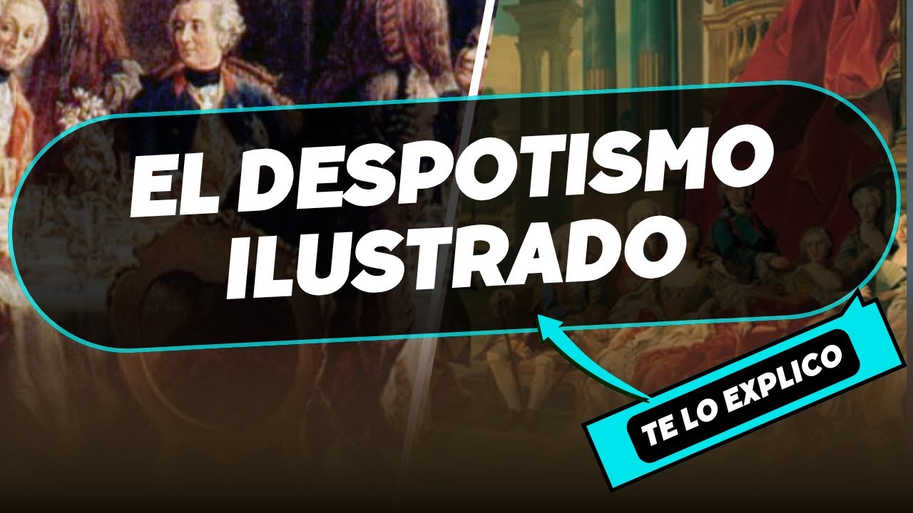 ¿QUE ES EL DESPOTISMO ILUSTRADO? en minutos