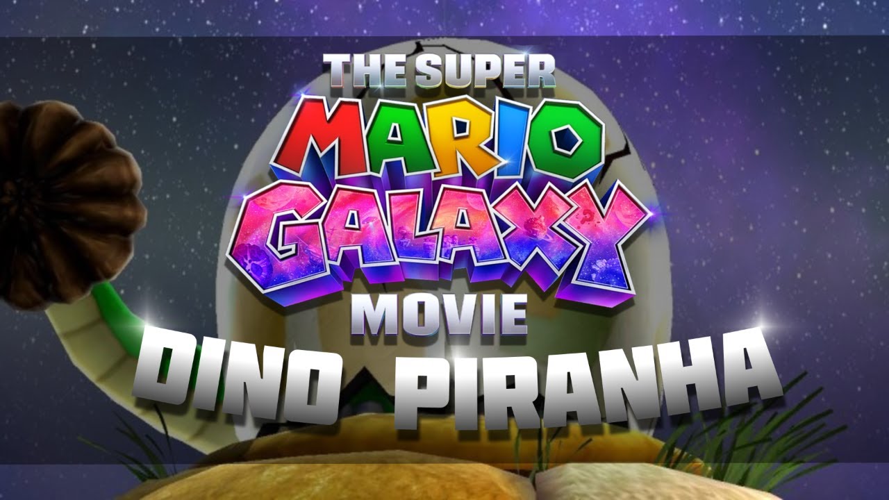 Super Mario Galaxy: The Movie - Dino Piranha COVER