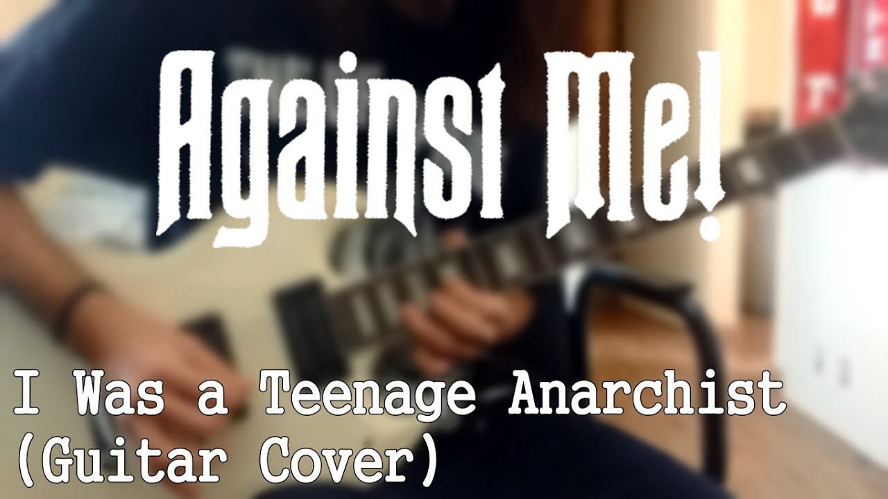 Against Me! - I Was a Teenage Anarchist (GUITAR COVER)