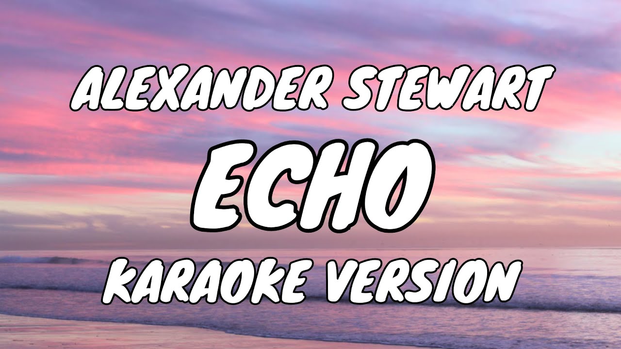 Alexander Stewart - Echo (Karaoke Version)