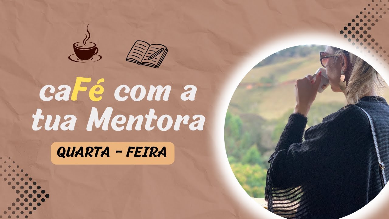 ☕ Café com a Tua Mentora | Quarta - Feira | 04.02.2026