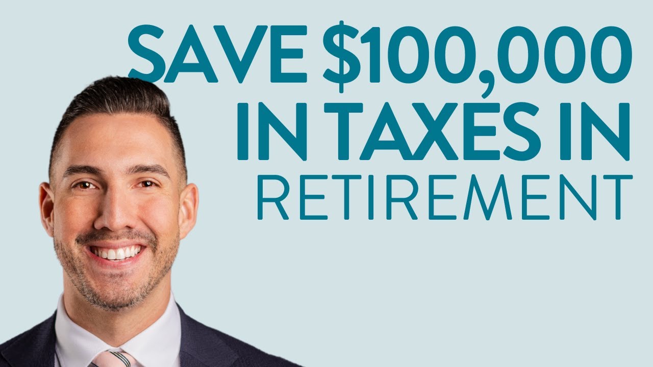 Save $100,000 in Taxes in Retirement