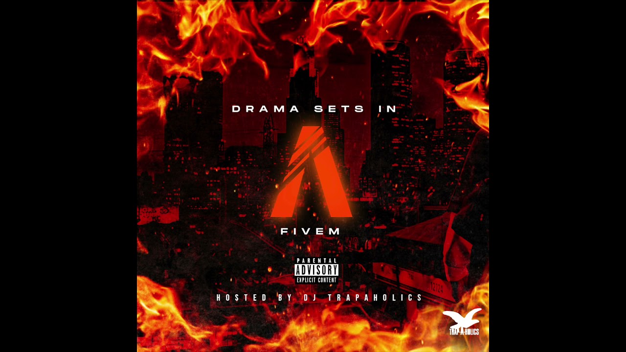 FIVEM - DRAMA SETS IN (HOSTED BY DJ TRAP-A-HOLICS)