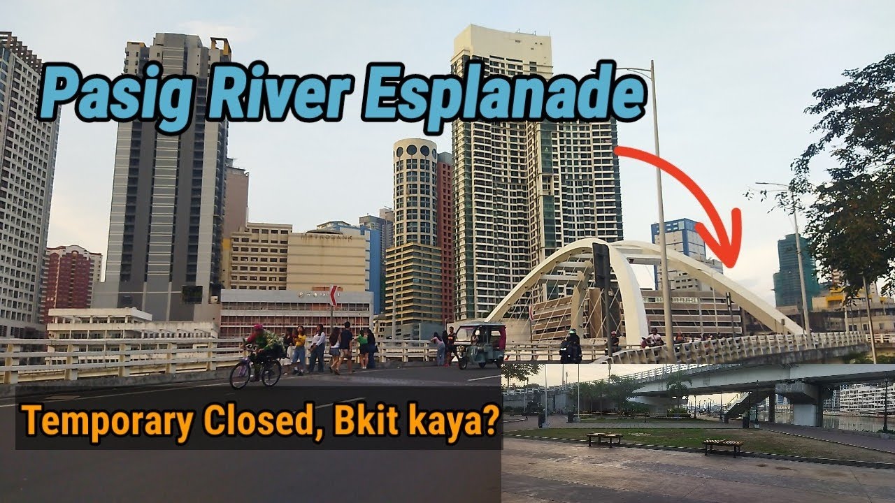 PASIG RIVER ESPLANADE UPDATE / TEMPORARY CLOSED MUNA BKIT KAYA? 