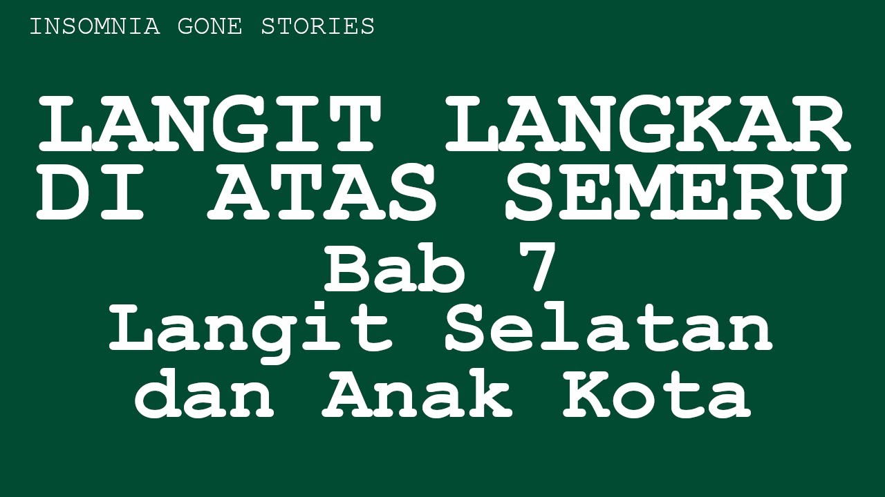 LANGIT LANGKAR DI ATAS SEMERU, BAB 7. LANGIT SELATAN DAN ANAK KOTA.