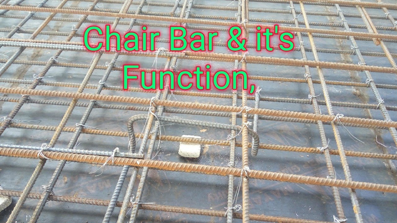 Chair Bar :( Function, how we  provide,  why we used in slab, footing)