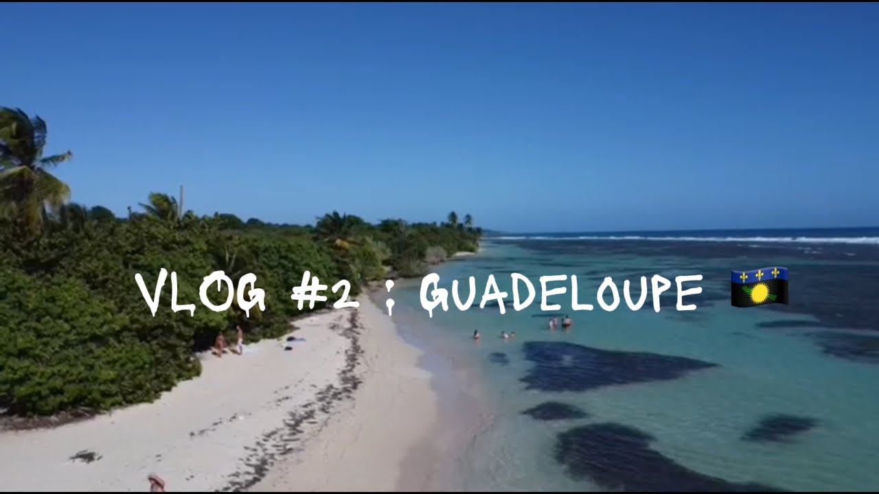 VLOG #2 : GUADELOUPE 