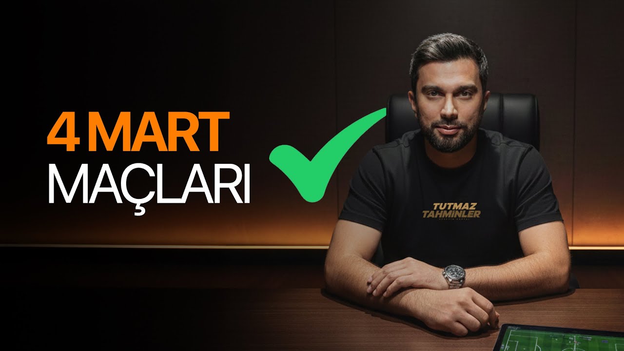 4 MART 2026 MA&Ccedil;LARI