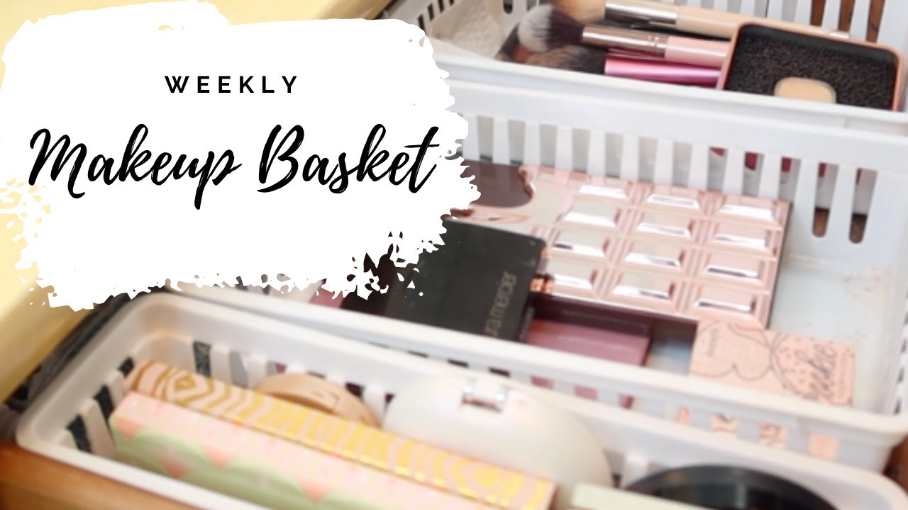 Weekly Makeup Basket I Shop My Stash