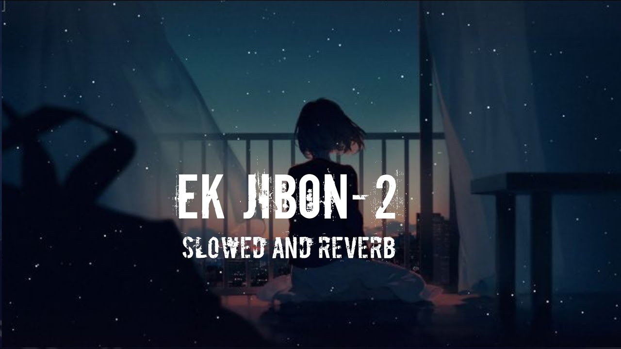 Ek Jibon-2  Bangla Song (Slowed And Reverb)  Sp Adi