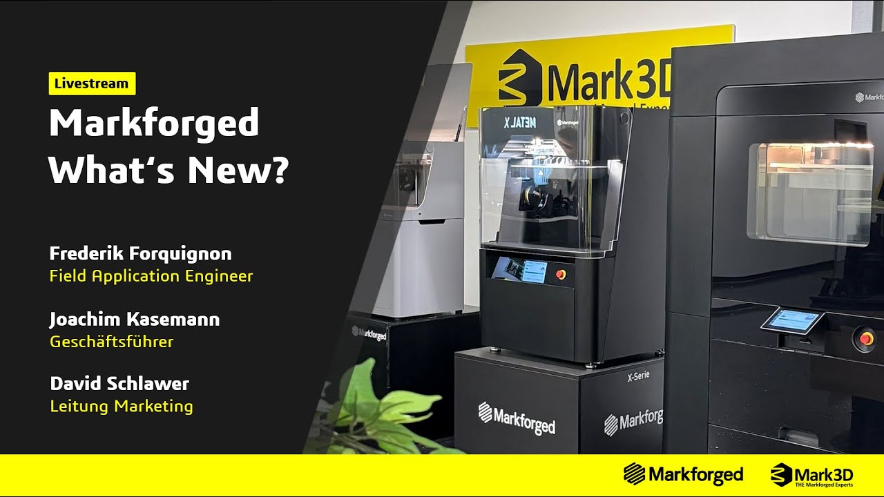 Markforged Whats New? - Neuigkeiten rund um Software, Hardware und Materialien [Livestream Aufnahme]