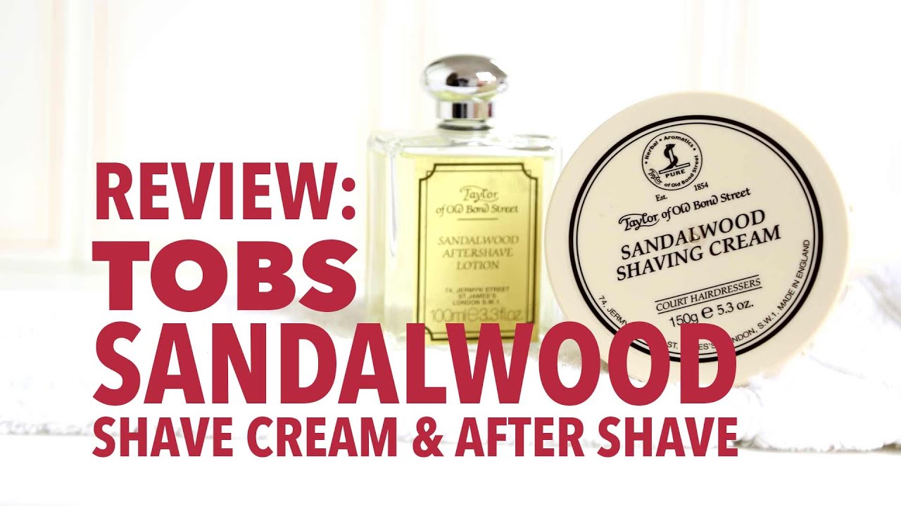 Taylor of Old Bond Street Sandalwood Shave Cream & After Shave Lotion - Review