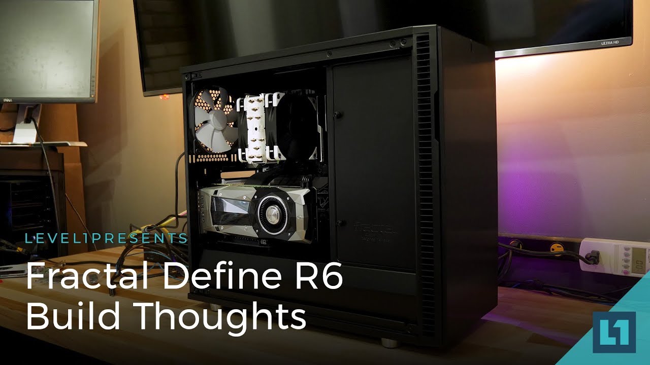 Fractal Define R6 Build Thoughts