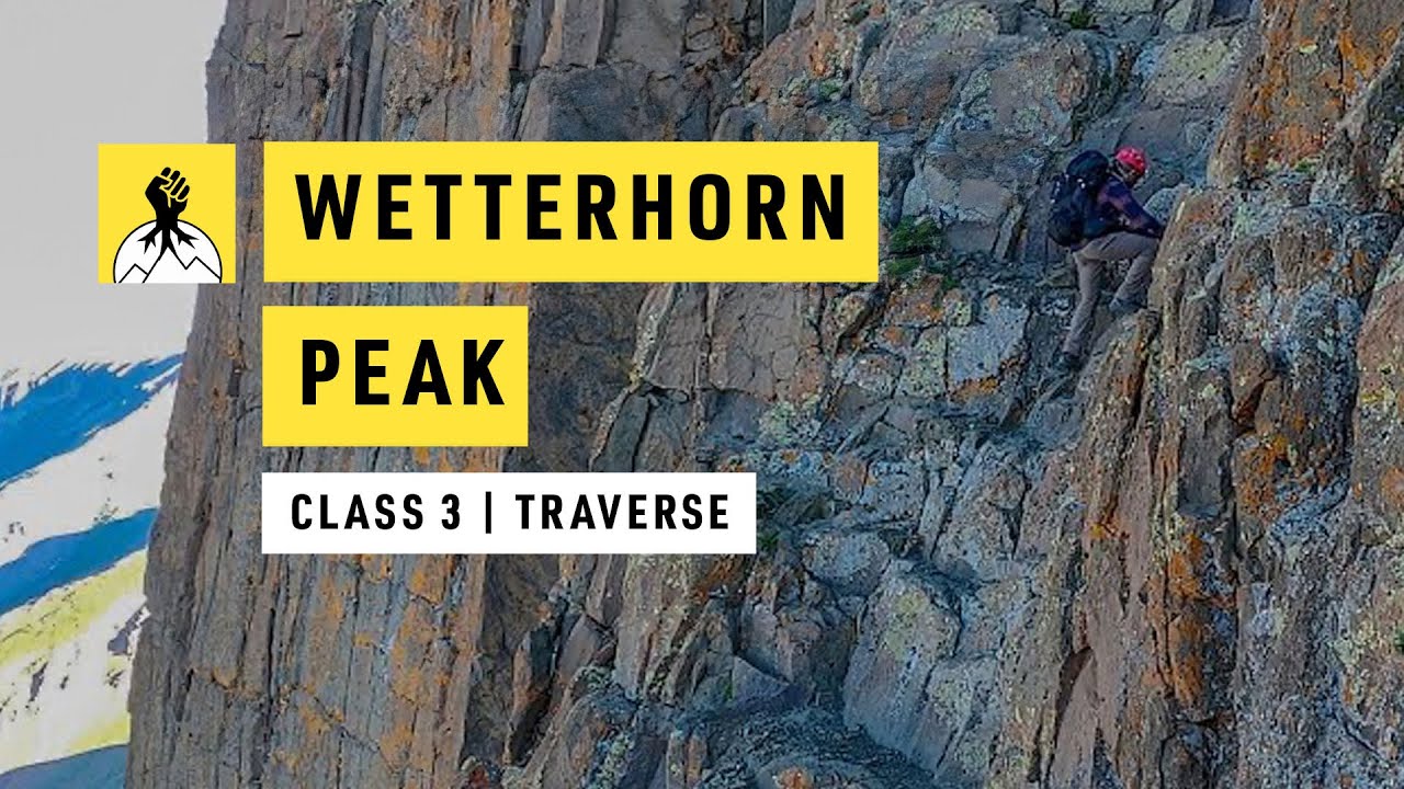 Journey to 58: Wetterhorn Peak | Class 3 | 4K