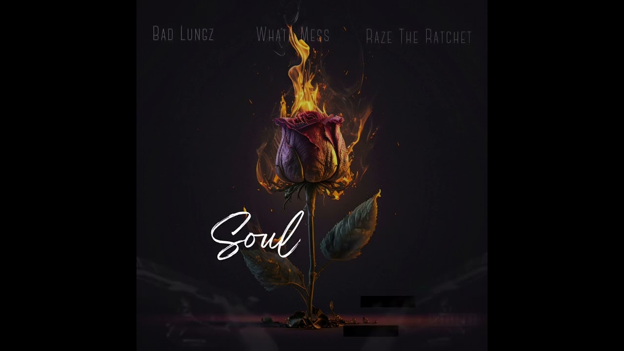 Bad Lungz , Whata Mess , Raze The Ratchet - Soul Lifter (Prod. Bad Lungz)