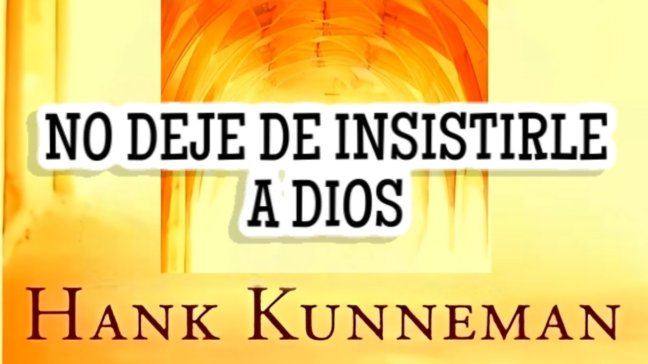 NO DEJE DE INSISTIRLE  A DIOS  (HANK KUNNEMAN)  🟡  AUDIO LIBRO CRISTIANO