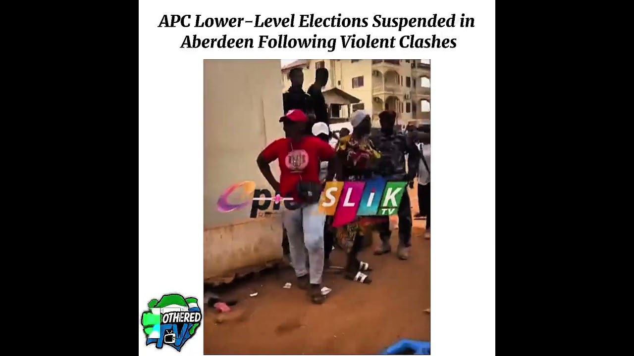 APC Lower-Level Elections Suspended in Aberdeen Following Violent Clashes. #apc #sierraleone
