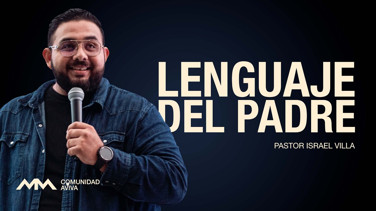 Lenguaje Del Padre | Ps. Israel Villa | Comunidad Aviva