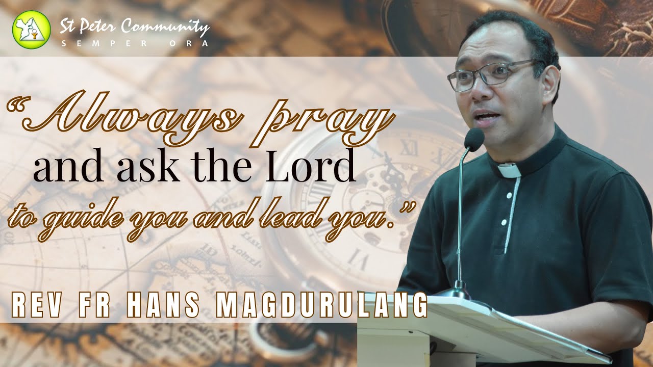 “Always pray and ask the Lord  to guide you and lead you.” | Rev Fr Hans Magdurulang