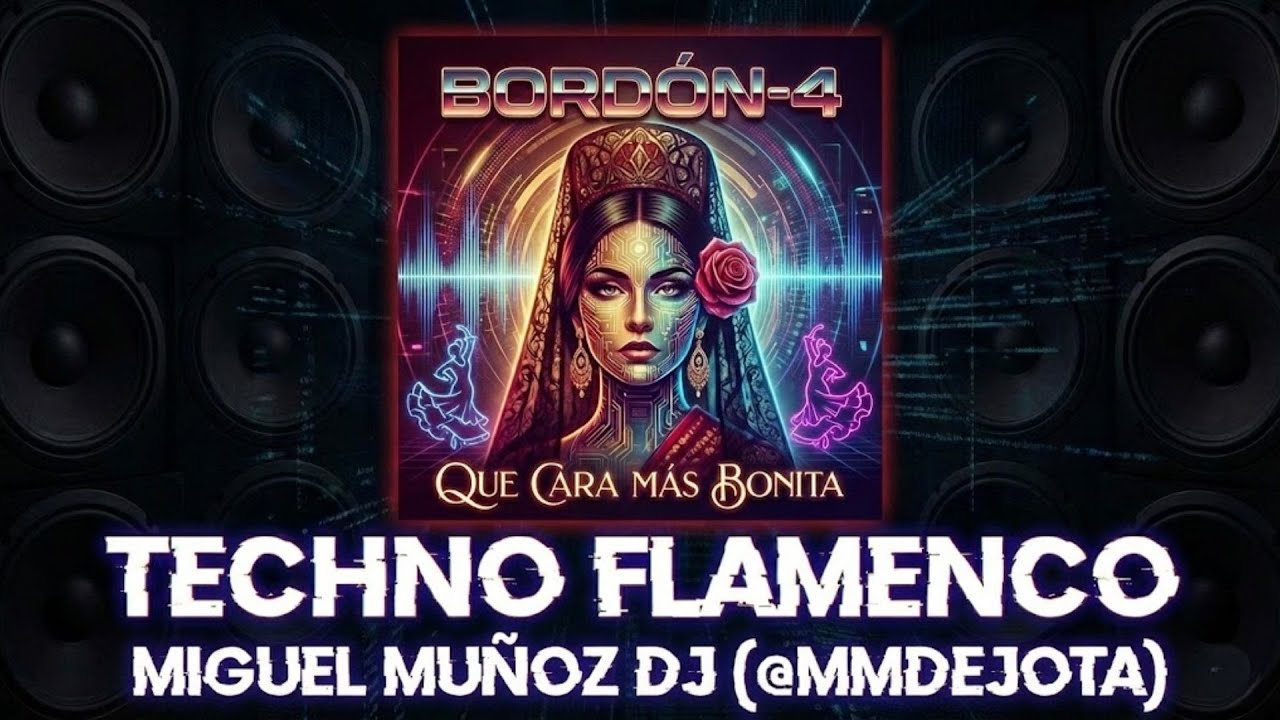 BORDON 4   Que Cara Más Bonita MIGUEL MUÑOZ DJ Techno Flamenco versión