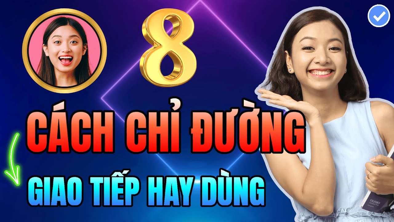 [Tổng Hợp] 15 Cách Chỉ Đường Ngắn Gọn PHẢI GHI NHỚ Để Tự Tin Giao Tiếp Tiếng Anh
