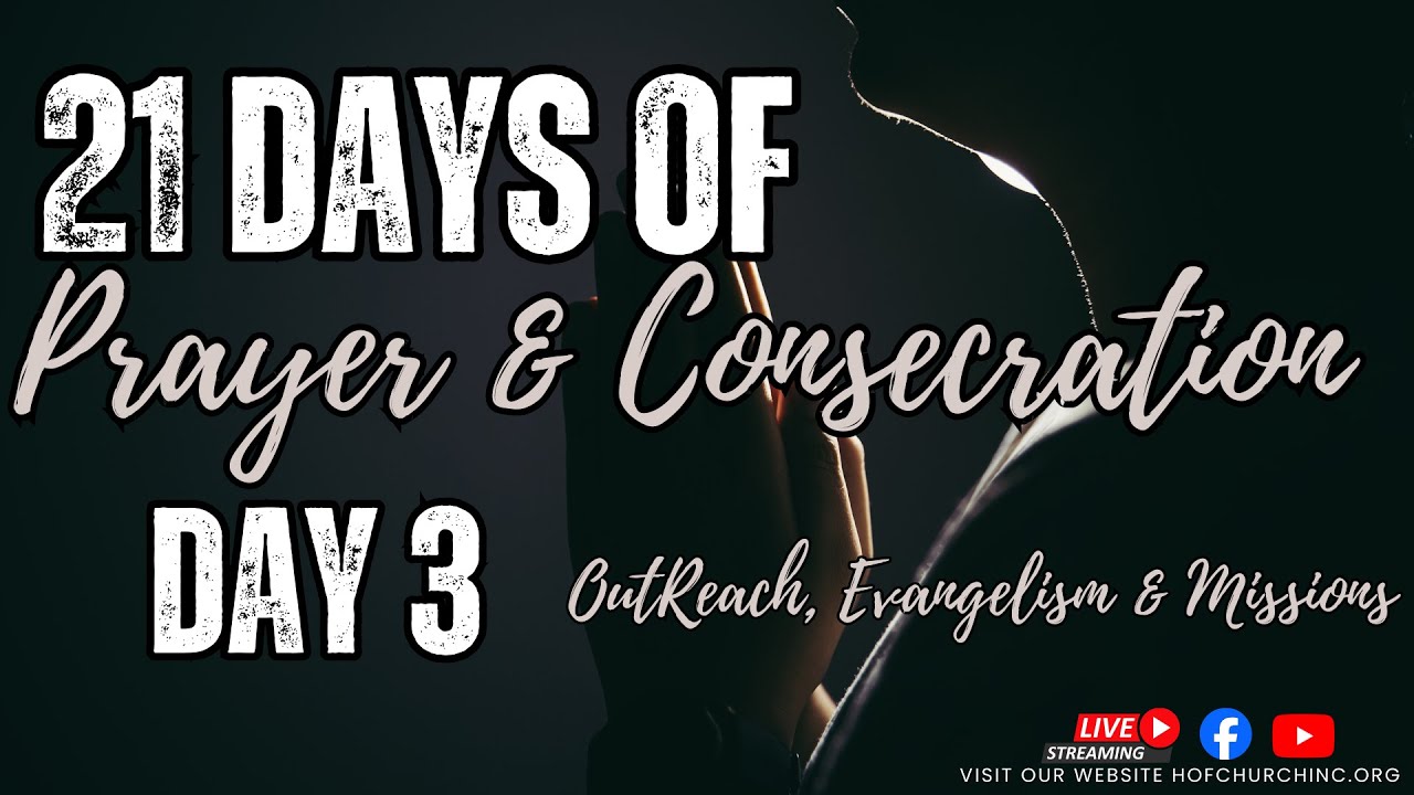 01/13 Day 3 Of Prayer & Consecration! Prayers for OutReach, Evangelism, & Missions.