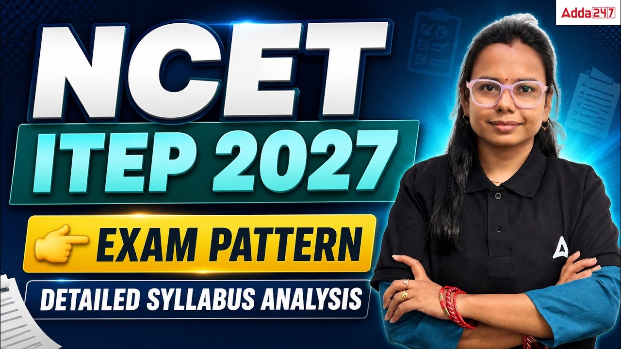 NCET ITEP 2027 | NCET ITEP Syllabus and Exam Pattern 2026 | NCET ITEP 2026 Odisha