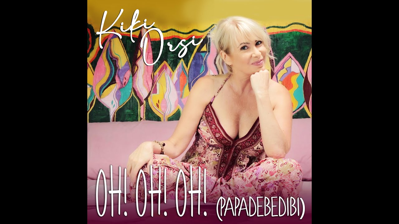 KIKI ORSI -  OH!OH!OH! (papadebedibi)