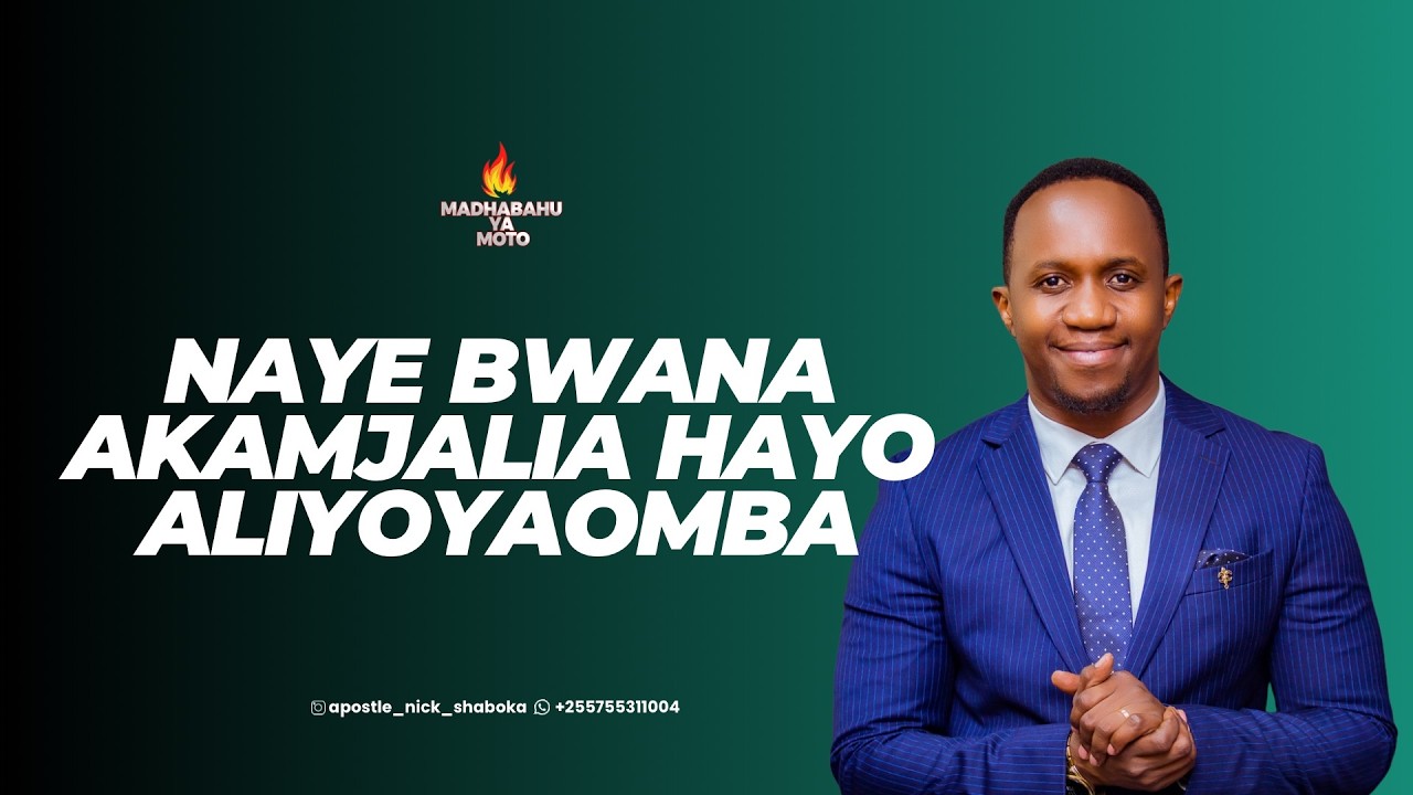 NAYE BWANA AKAMJALIA HAYO ALIYOYAOMBA