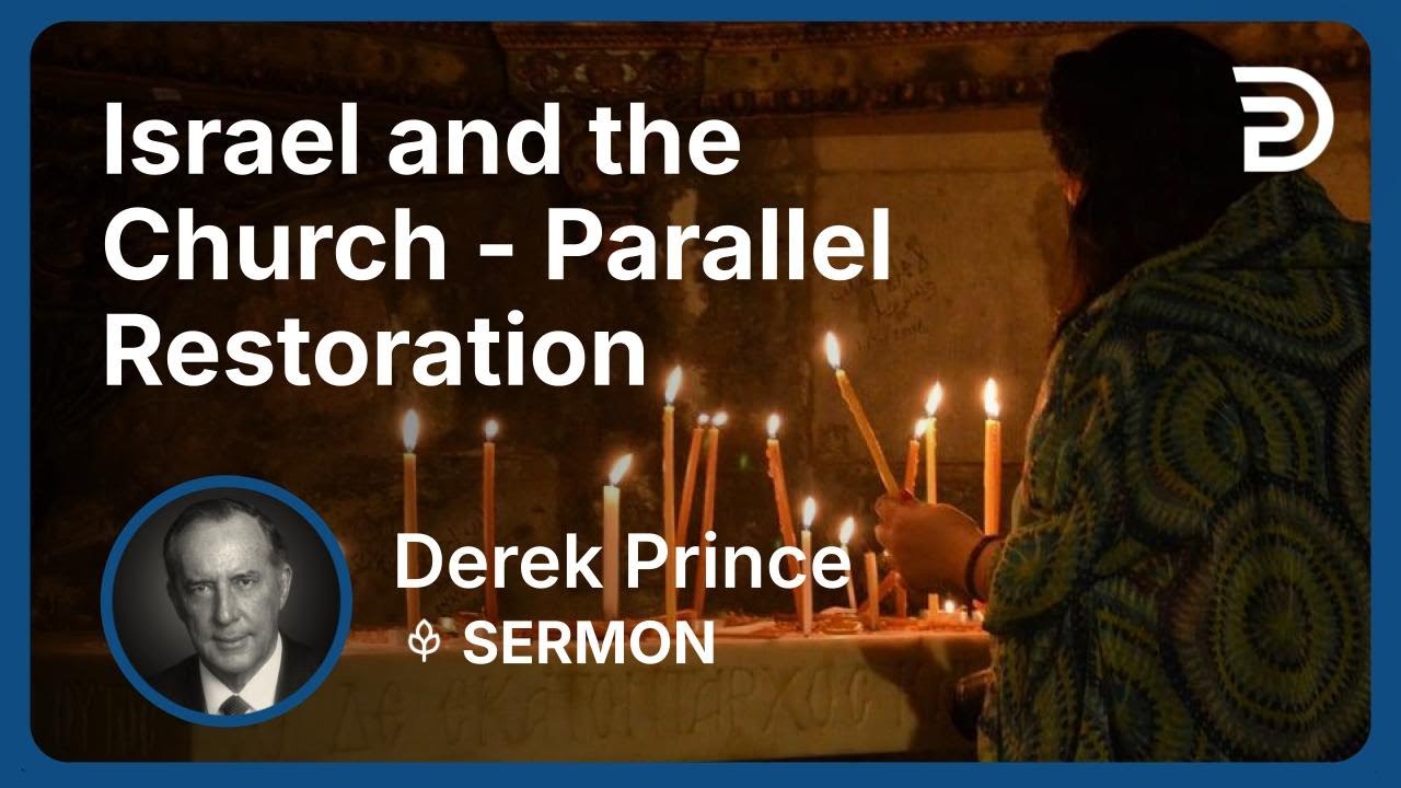 Israel and the Church - Parallel Restoration | Derek Prince