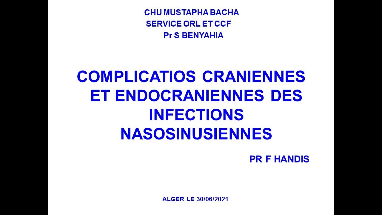 COMPLICATIONS CRANIENNES ET ENDOCRANIENNES DES INFECTIONS NASOSINUSIENNES.Pr. F. HANDIS