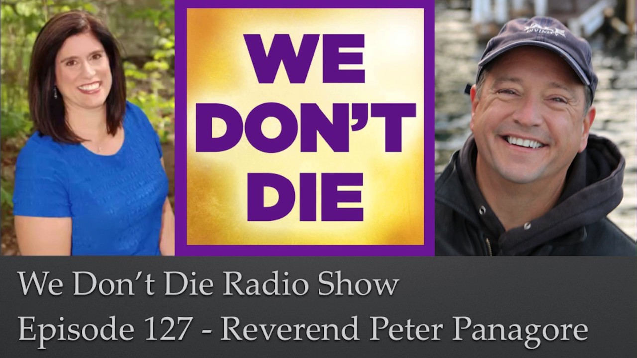 Episode 127 Reverend Peter Panagore Share's His NDE on We Don't Die Radio Show