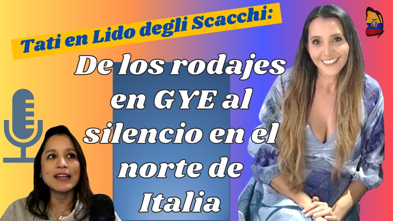 2x18 Tati en Lido degli Scacchi: De los rodajes en Guayaquil al silencio del norte de Italia