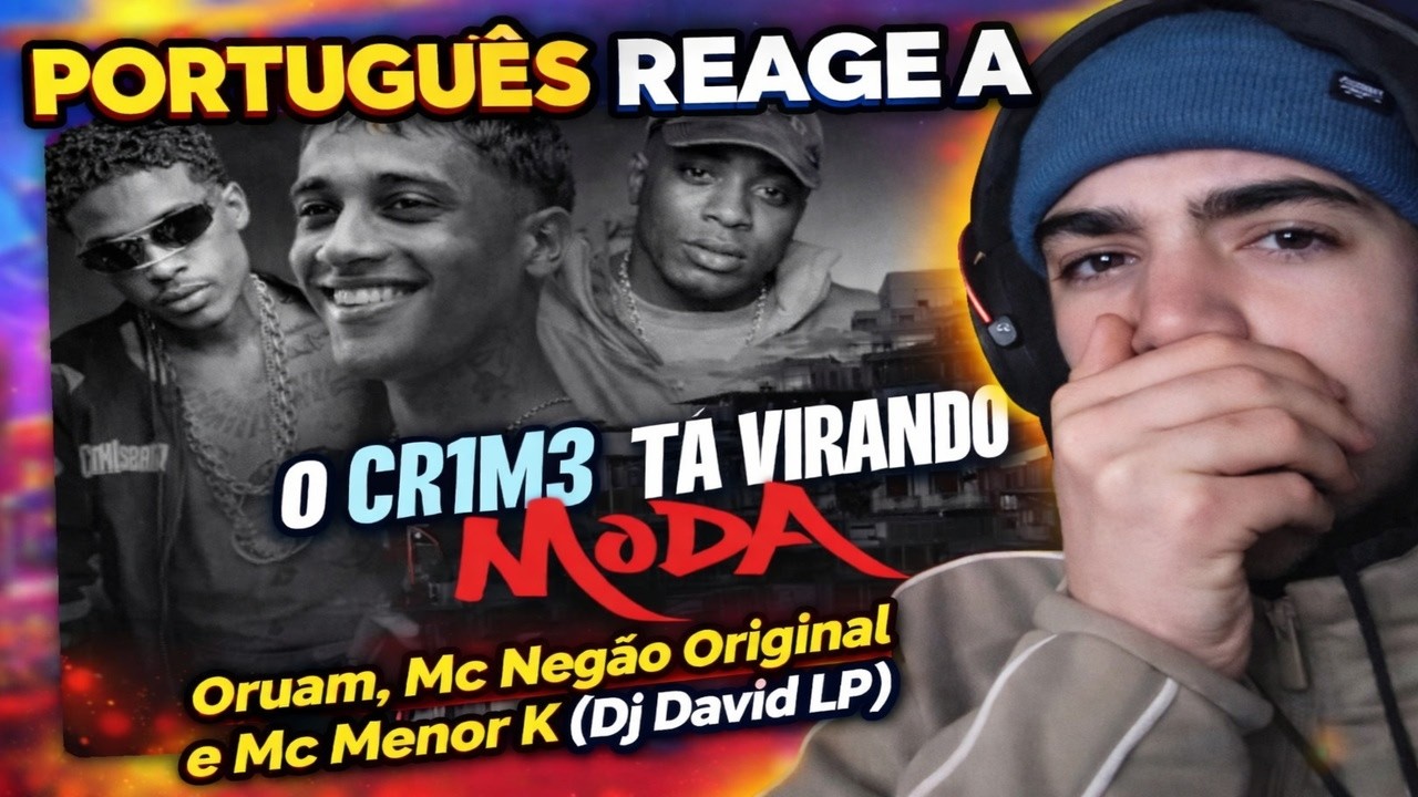 PORTUGUÊS REAGE A O CR1M3 TÁ VIRANDO MODA - Oruam, Mc Negão Original e Mc Menor K