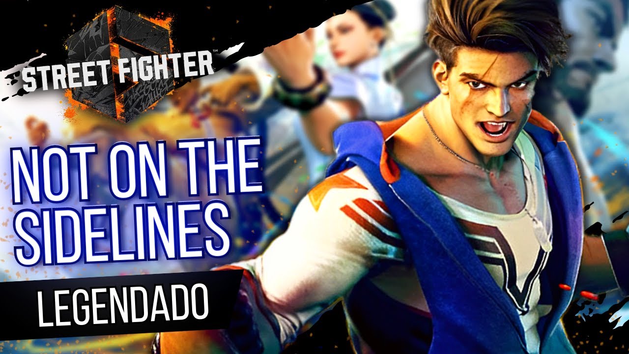Not On The Sidelines (Legendado) | STREET FIGHTER 6