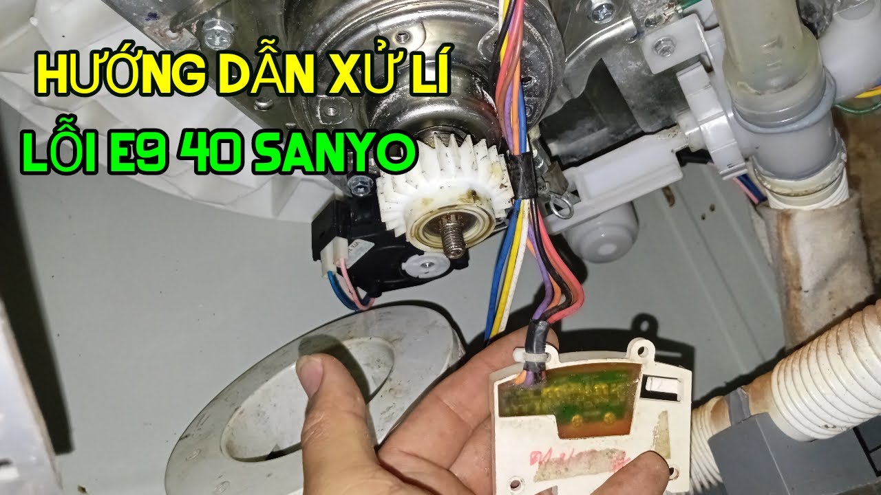 HƯỚNG DẪN XỬ LÍ LỖI E9 40 MÁY GIẶT SANYO AQUA CHO ANH EM MỚI LẦN ĐẦU GẶP ĐƠN GIẢN