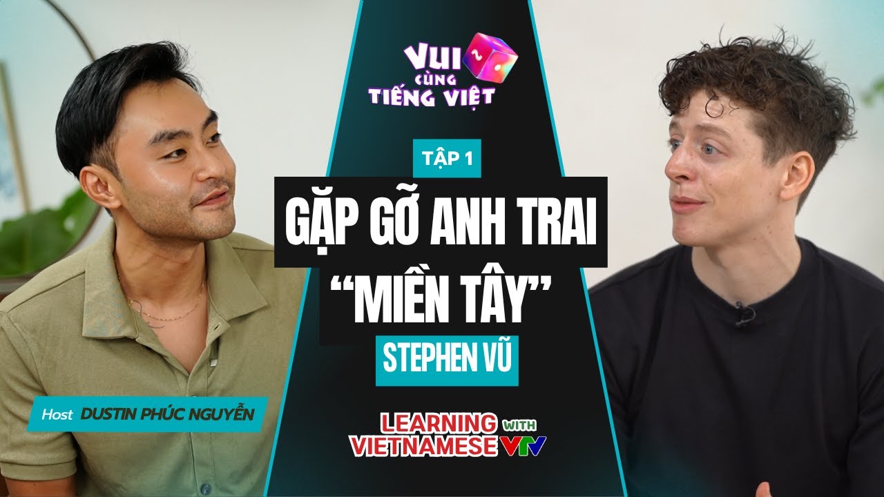Vui cùng tiếng Việt | Tập 1 | Stephen Turban - Cựu sinh viên Harvard bắn tiếng Việt cực đỉnh