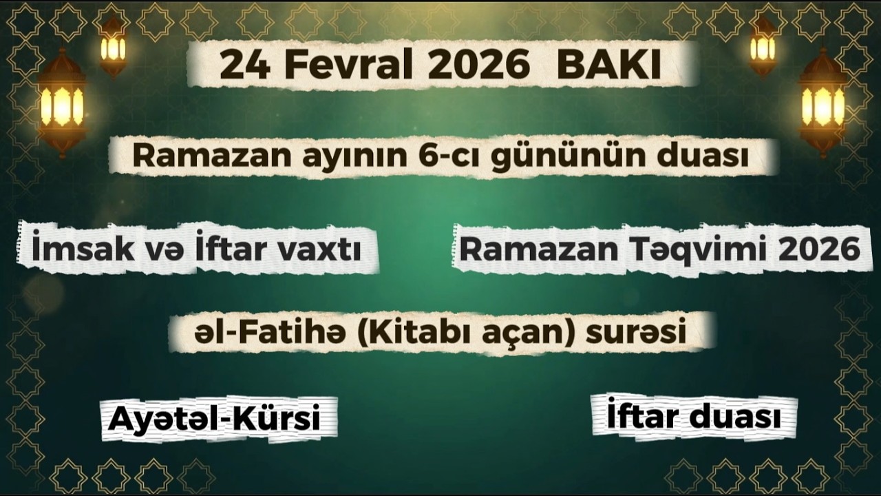 🔴 CANLI | Ramazan ayı 6-cı gününün duası 24 fevral | RAMAZAN TƏQVİMİ 2026 | İmsak və İftar Vaxtları