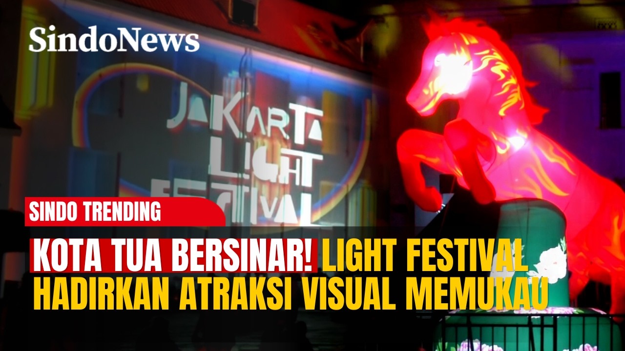 Gemerlap Kota Tua! Light Festival Bikin Malam Jakarta Makin Hidup | SIndo Trending | 16/02