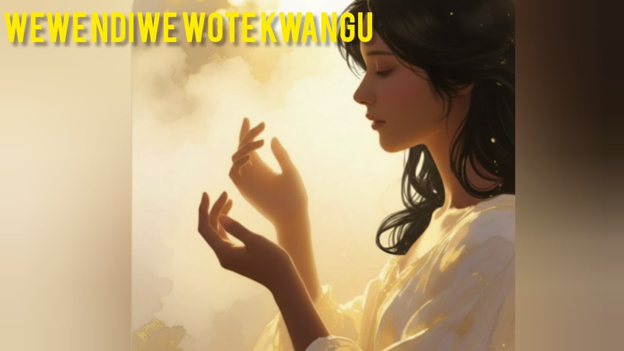 WEWE NDIWE WOTE KWANGU 