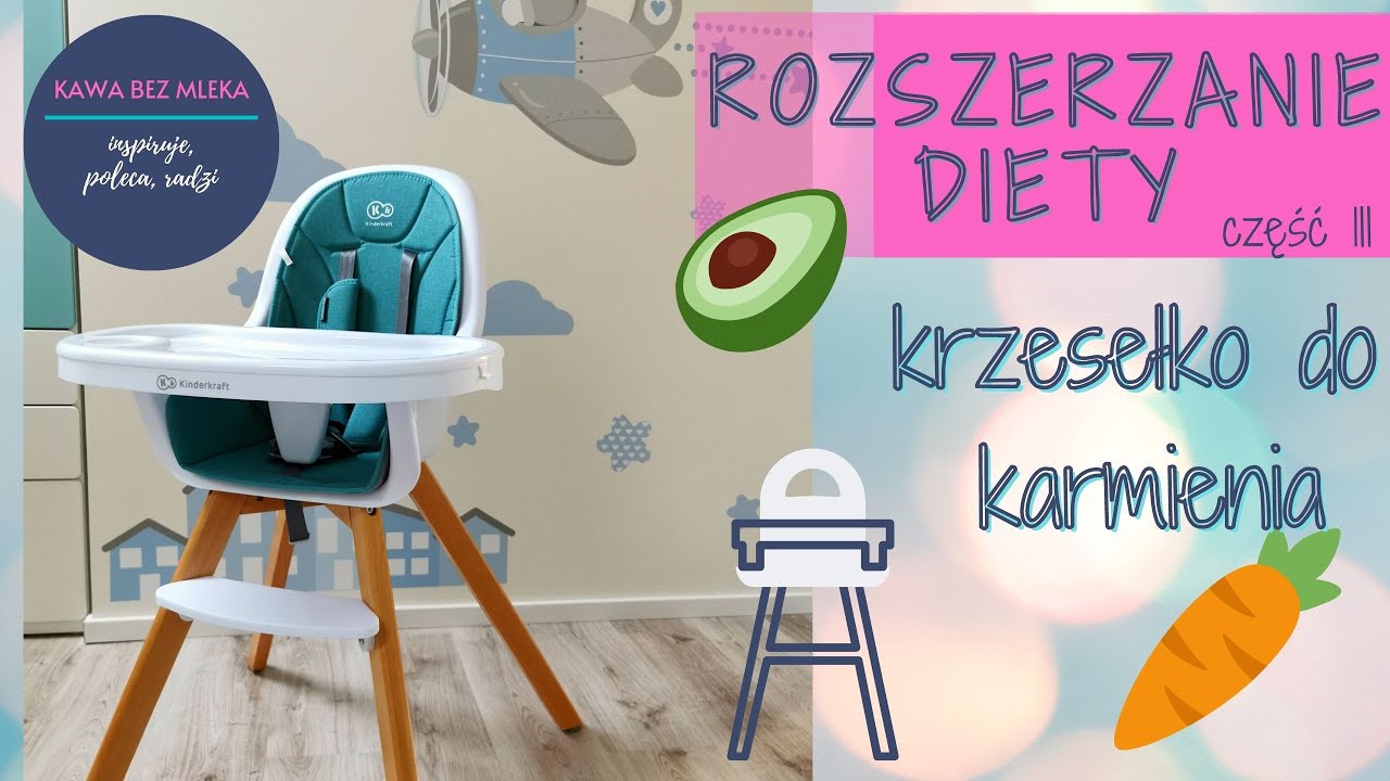 PRZYGOTOWANIA DO ROZSZERZANIA DIETY - CZĘŚĆ III - KRZESEŁKO DO KARMIENIA KINDERKFRAFT TIXI