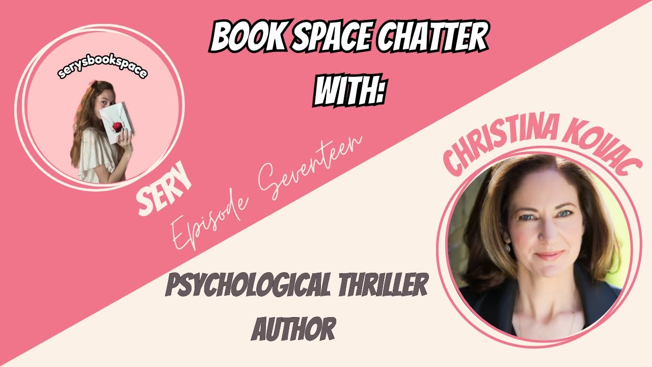 Book Space Chatter: EPISODE 17 | with Psychological Thriller Author, Christina Kovac!