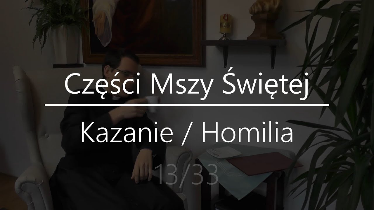 Opis części Mszy Świętej - Kazanie/Homilia (13/33)