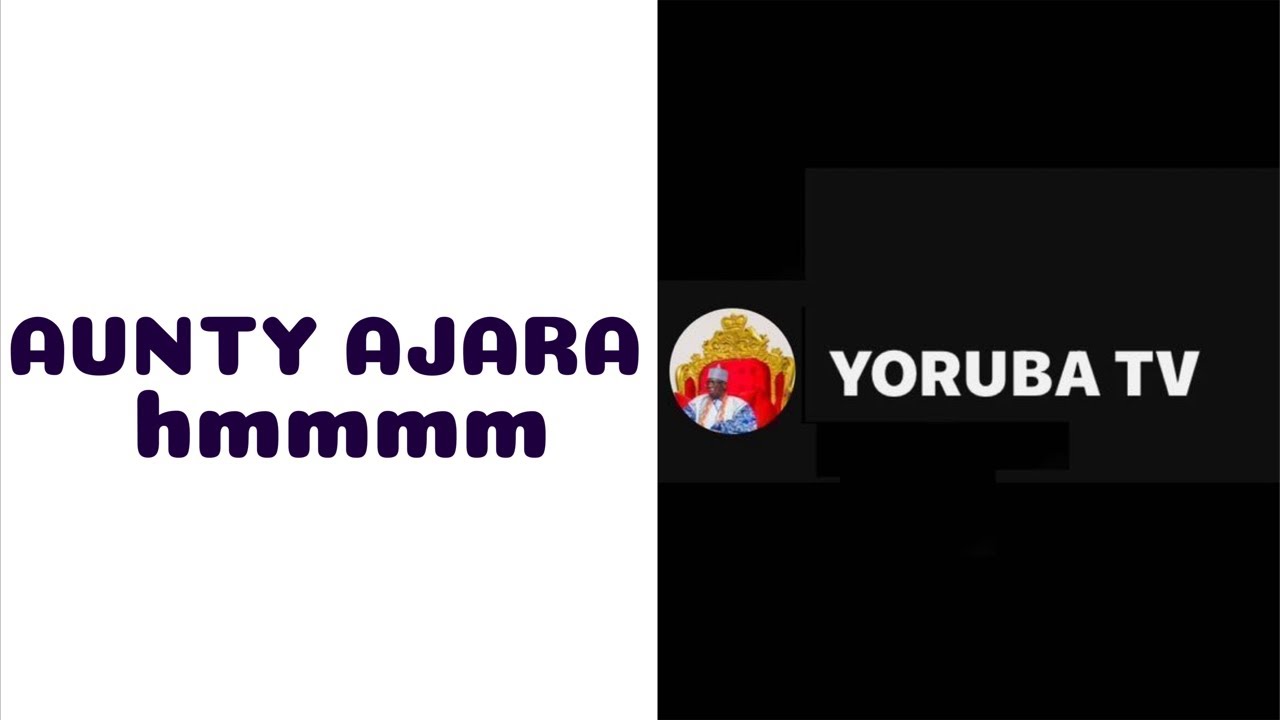 YORUBA TV is live! AUTNY AJARA || AUNTY KEM KEM VS THE ADELEKES