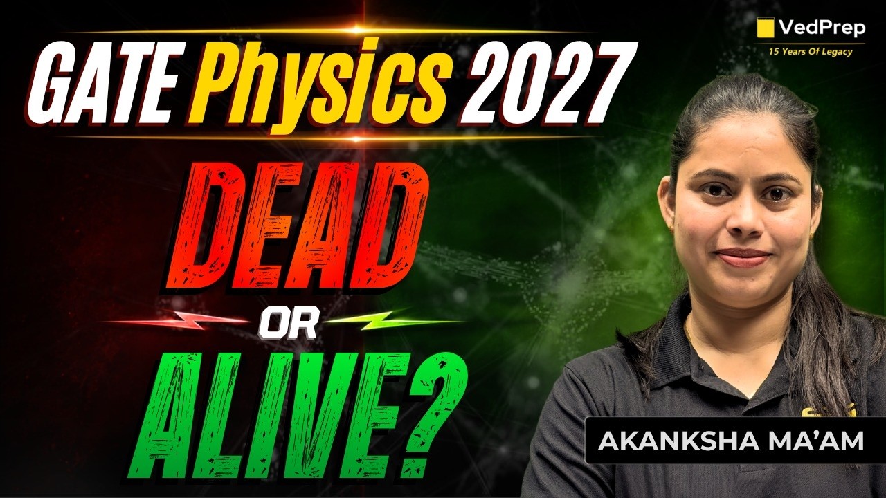 GATE Physics 2027 😱 DEAD OR ALIVE? | The Reality Every Aspirant Must Know | VedPrep GATE